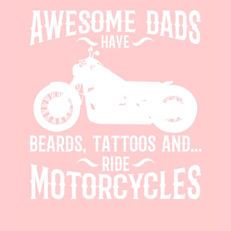 dads have beards, tattoos and ride motorcycles