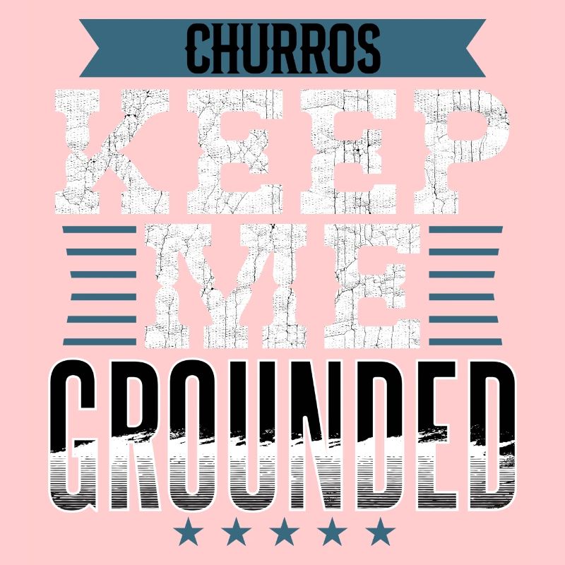 Churros Keep Me Grounded Style Statement