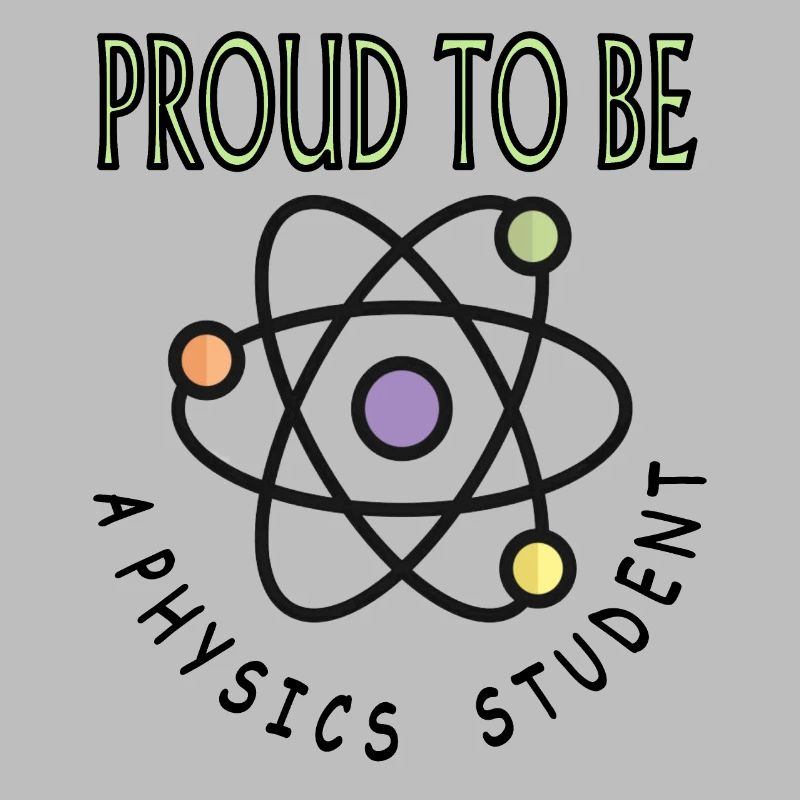 Proud Physics Student Study Physics Gift