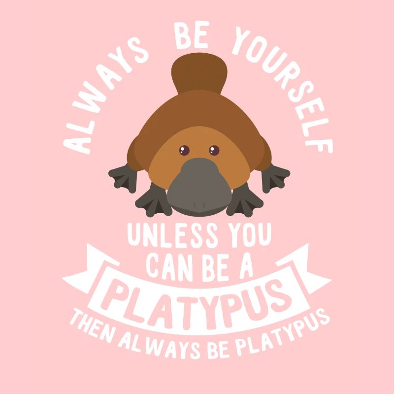 Platypus-Always Be Yourself
