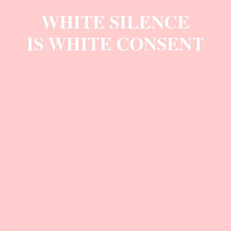 Le silence blanc est le consentement blanc