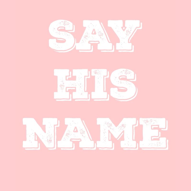 Say His Name