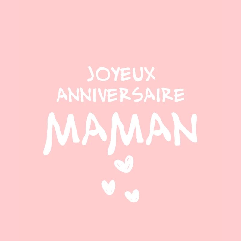 Joyeux anniversaire maman