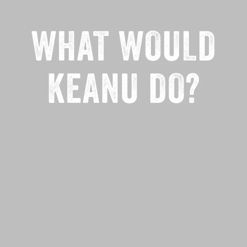 What Would Keanu Do
