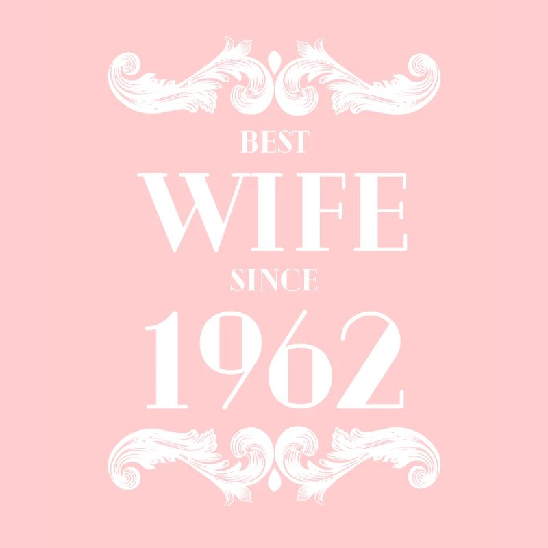 Best Wife Since 1962 Wedding