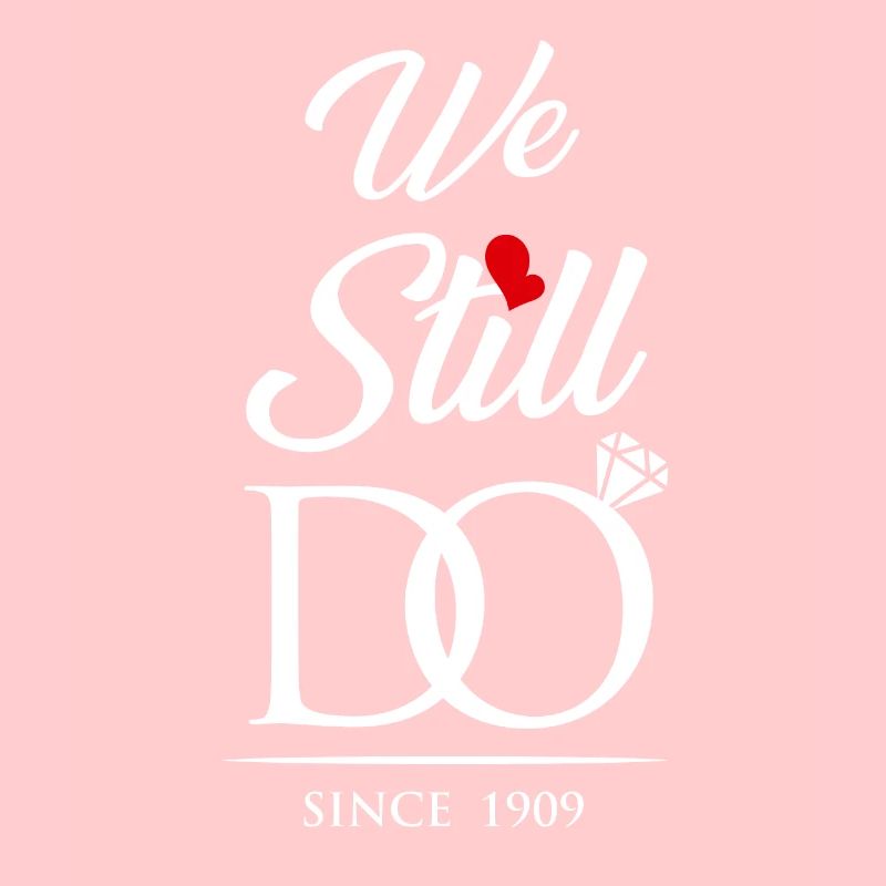 We Still Do Since 1909 Wedding Anniversary