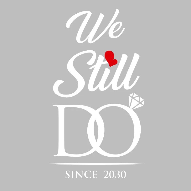 We Still Do Since 2030 Wedding Anniversary