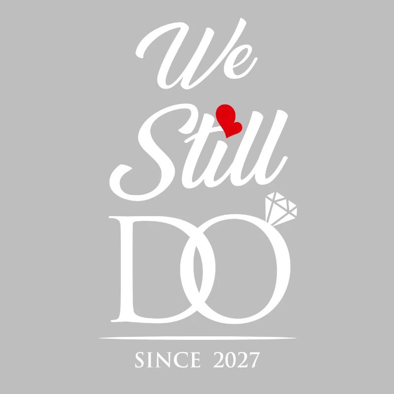 We Still Do Since 2027 Wedding Anniversary