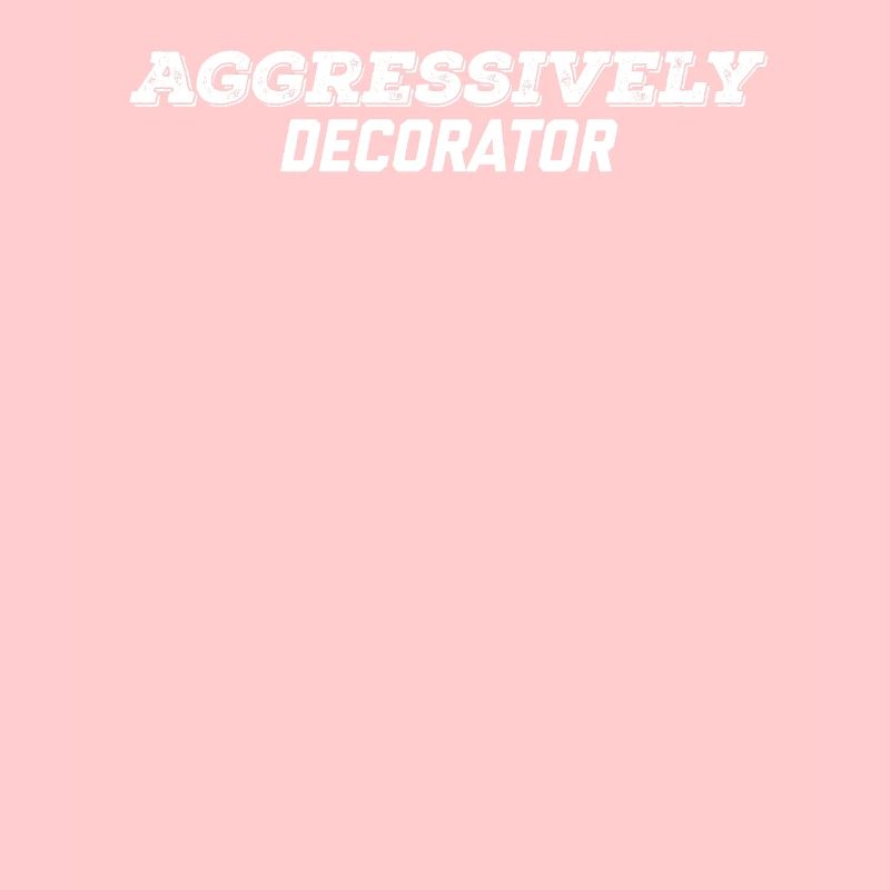 aggressively decorator
