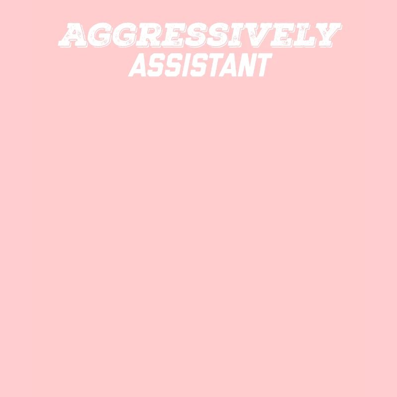 aggressively assistant
