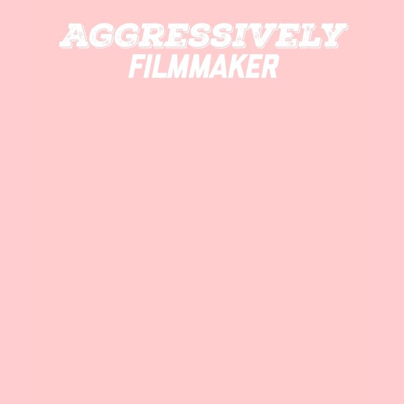 aggressively filmmaker