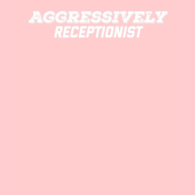aggressively receptionist