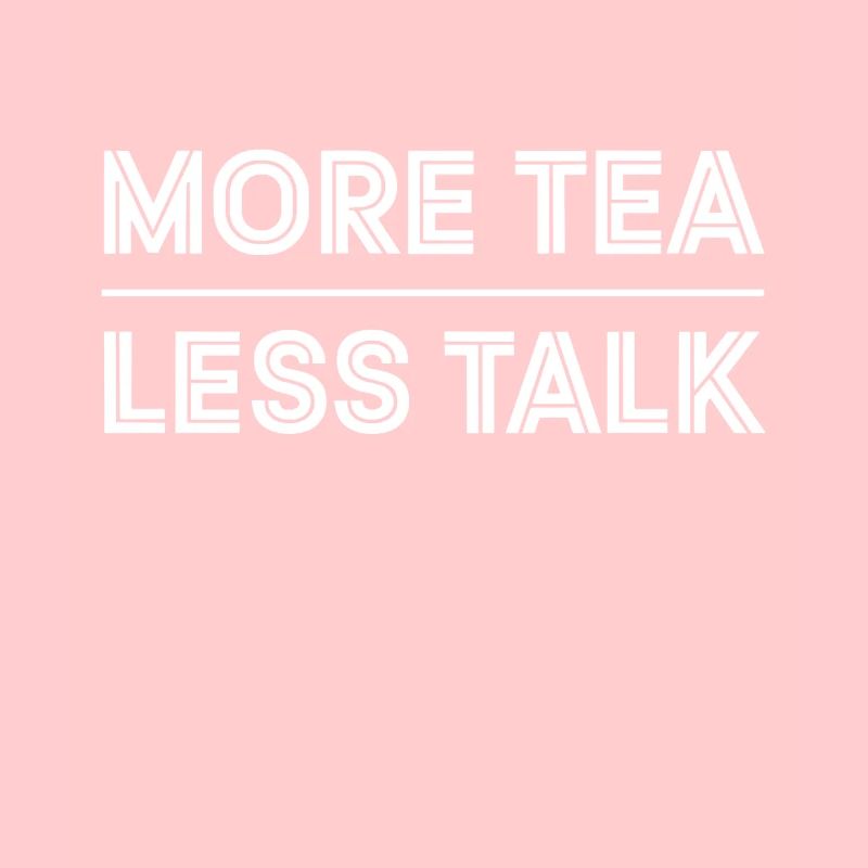 More Tea Less Talk Introvert Tea Lovers enthusiast