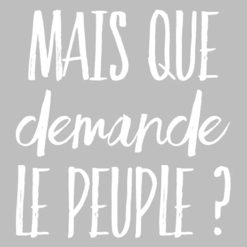 Mais que demande le peuple ? (message)