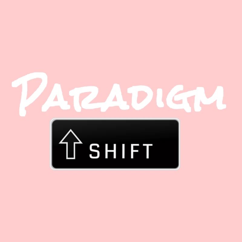 Paradigm Shift