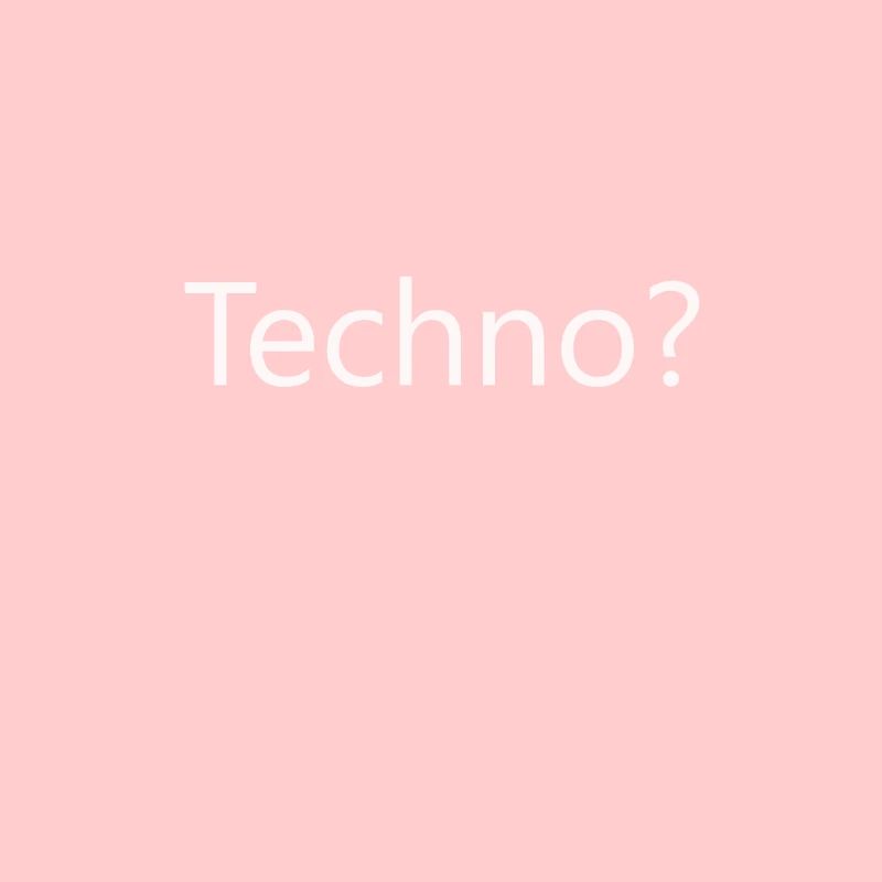 Techno?