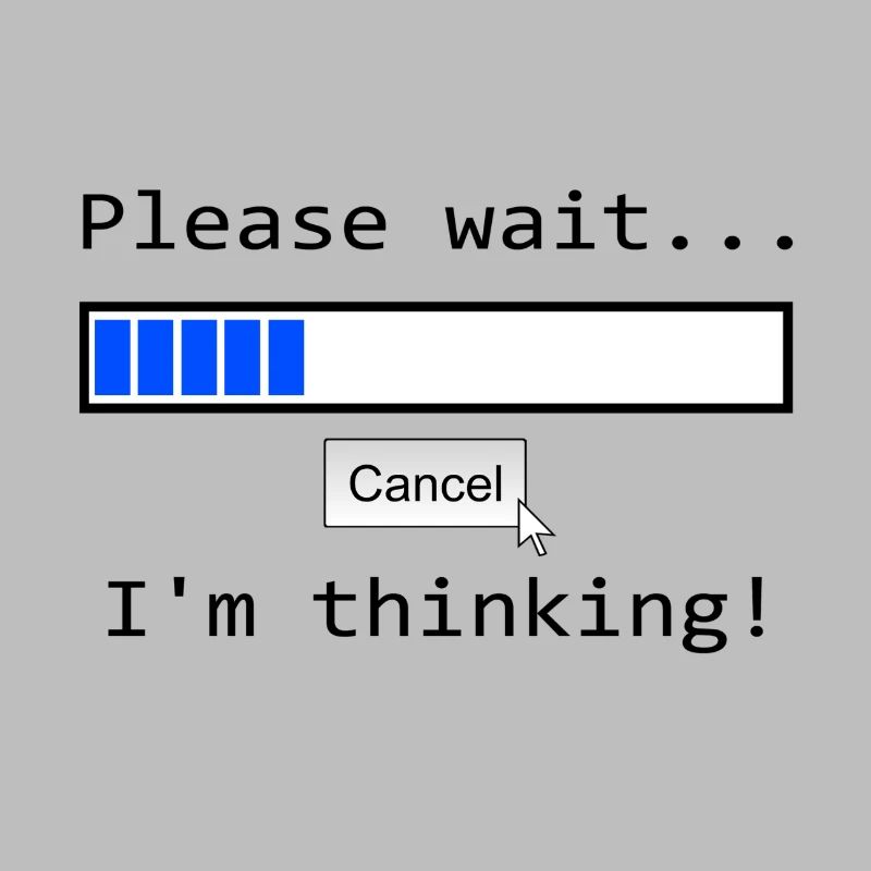 "Please wait ... I'm thinking" Loading bar
