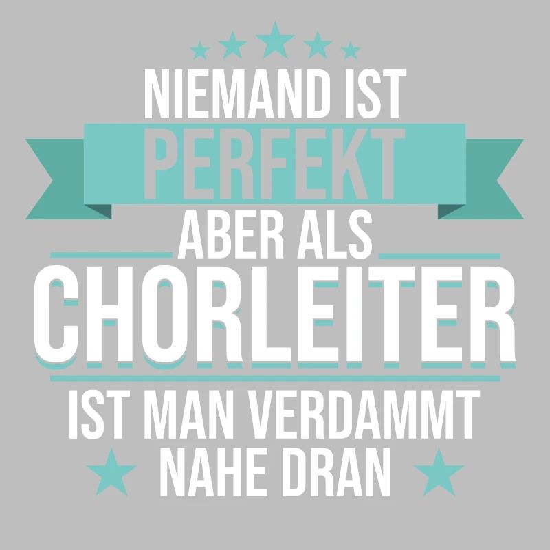 Chor Chorleiter Dirigent Chorleitung Spruch