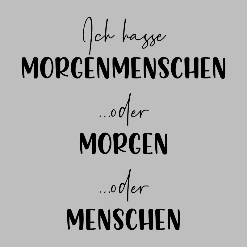 Ich hasse Morgenmenschen oder Morgen oder Menschen