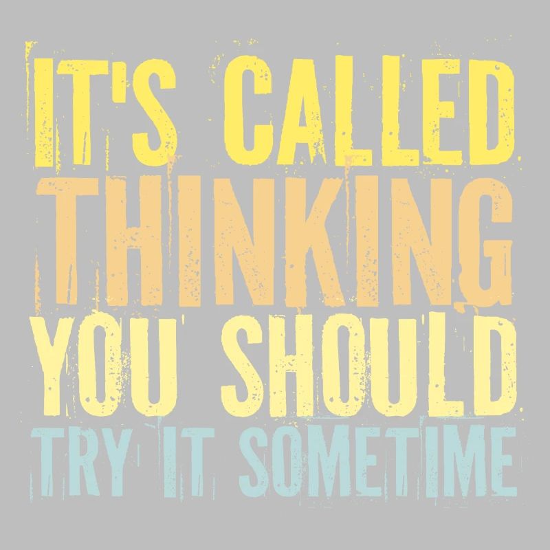 It's Called Thinking You Should Try It Sometime