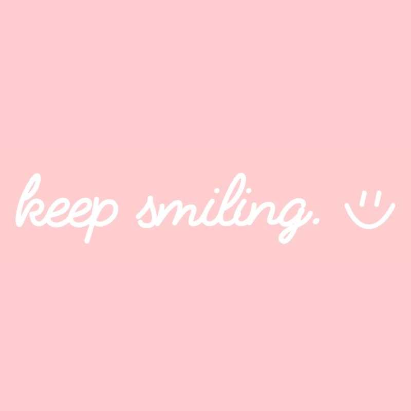 Keep smiling