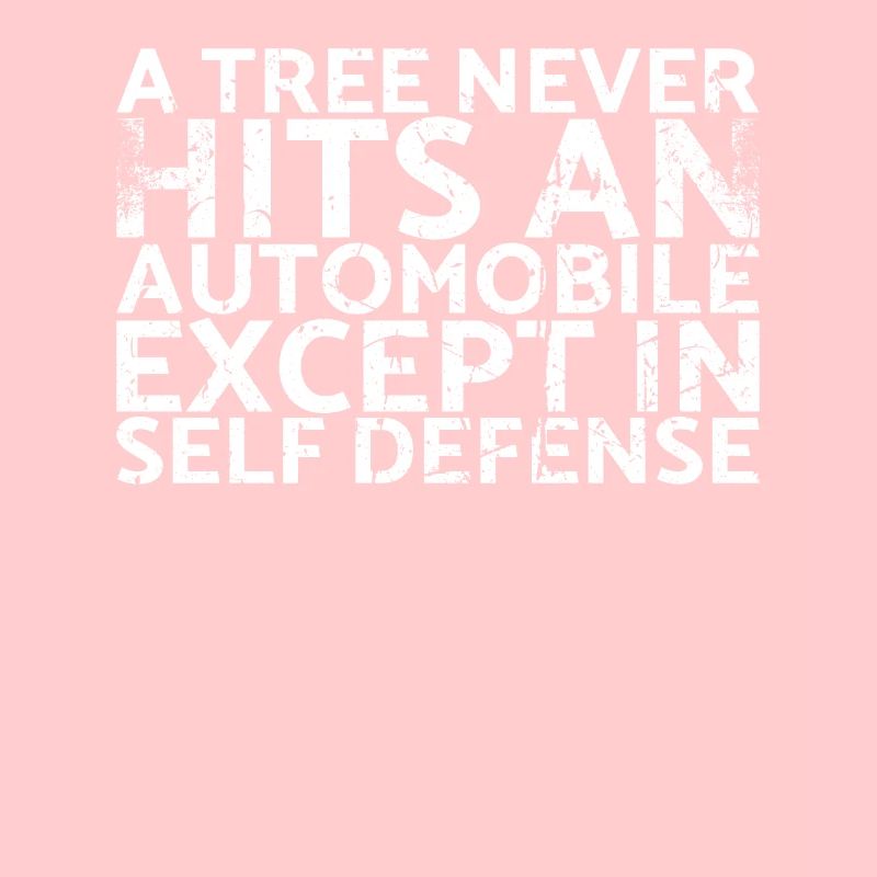 A tree never hits a car except muscle