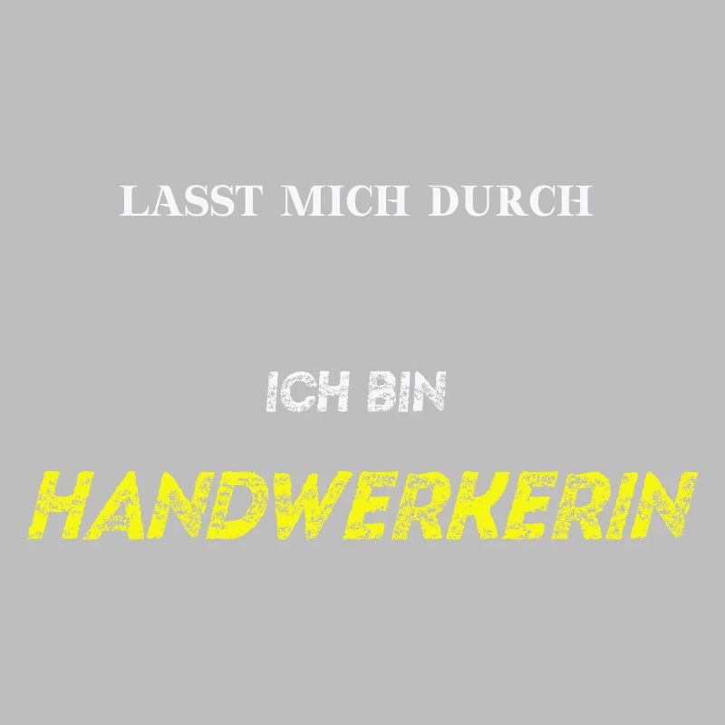 Lasst mich durch ich bin Handwerkerin Geschenkidee