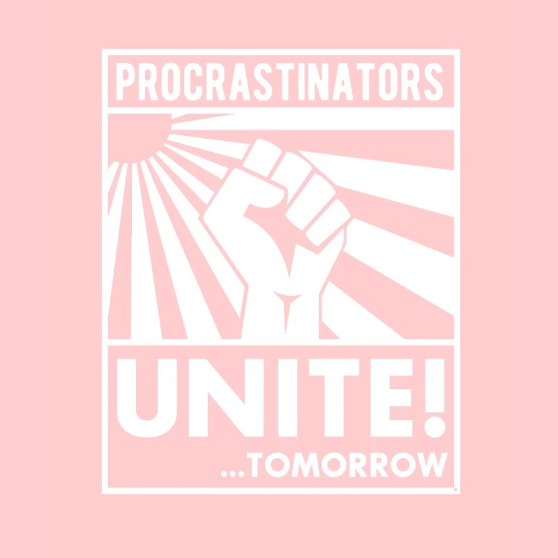 Procrastinators unite! Zögerer Zauderer saying