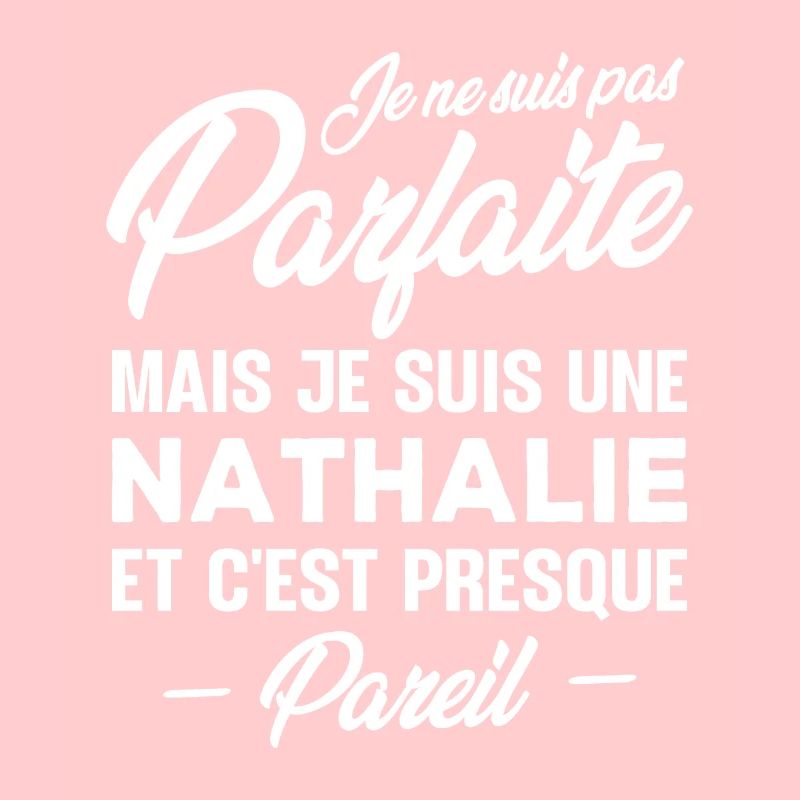 Pas parfaite mais je suis Nathalie
