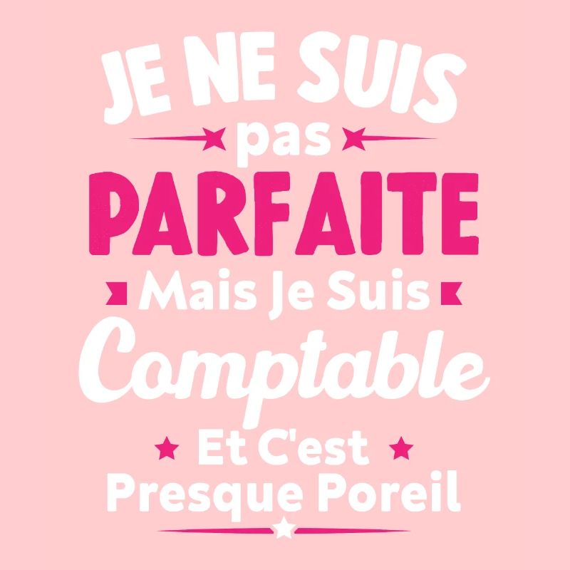Pas parfaite mais je suis Comptable
