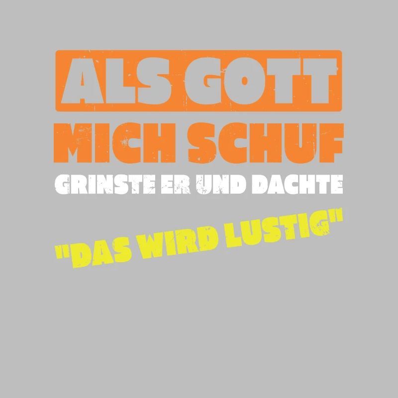 Als Gott Mich Schuf Dachte Das Wird Lustig