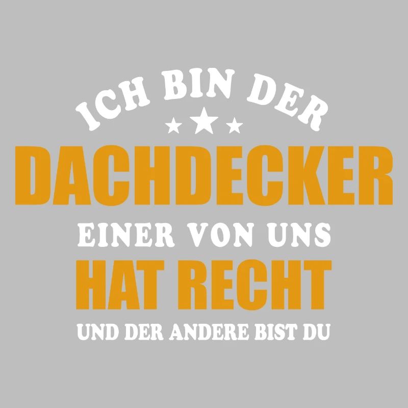 Ich bin der Dachdecker - einer von uns hat Recht