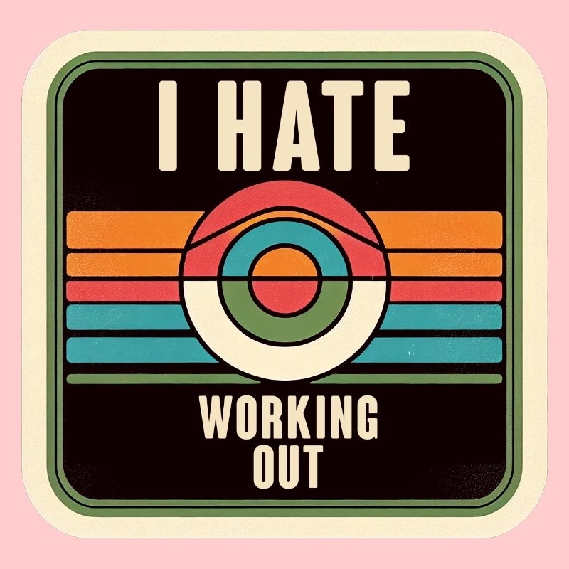 I Hate Working Out 7