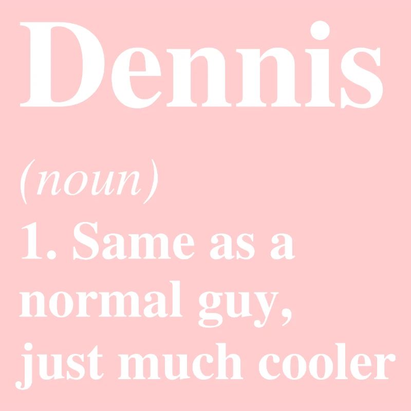 Dennis Definition Cool Name Saying Gift