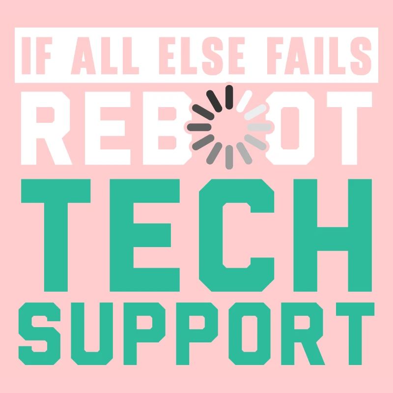 If All Else Fails Reboot Tech Support