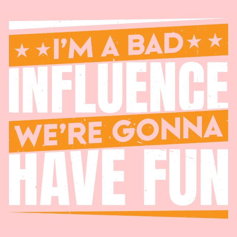 I'm A Bad Influence We're going to Have Fun 3