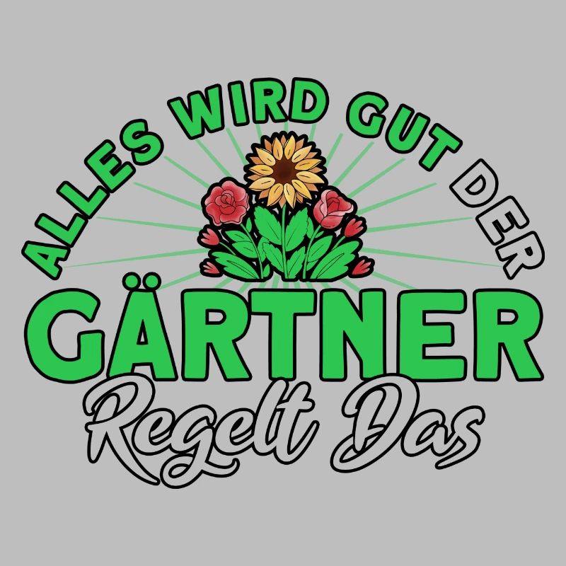 Alles Wird Gut Der Gärtner Regelt Das Gärtner
