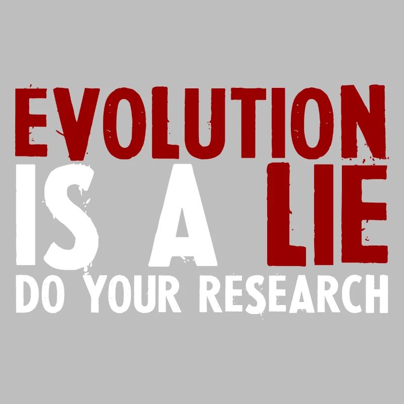 Evolution Is A Lie, Do Your Research