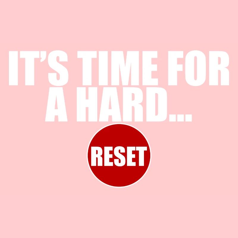 It's Time For A Hard Reset 3