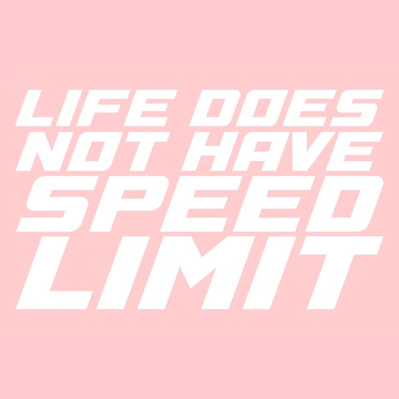 Life Does Not Have Speed Limit