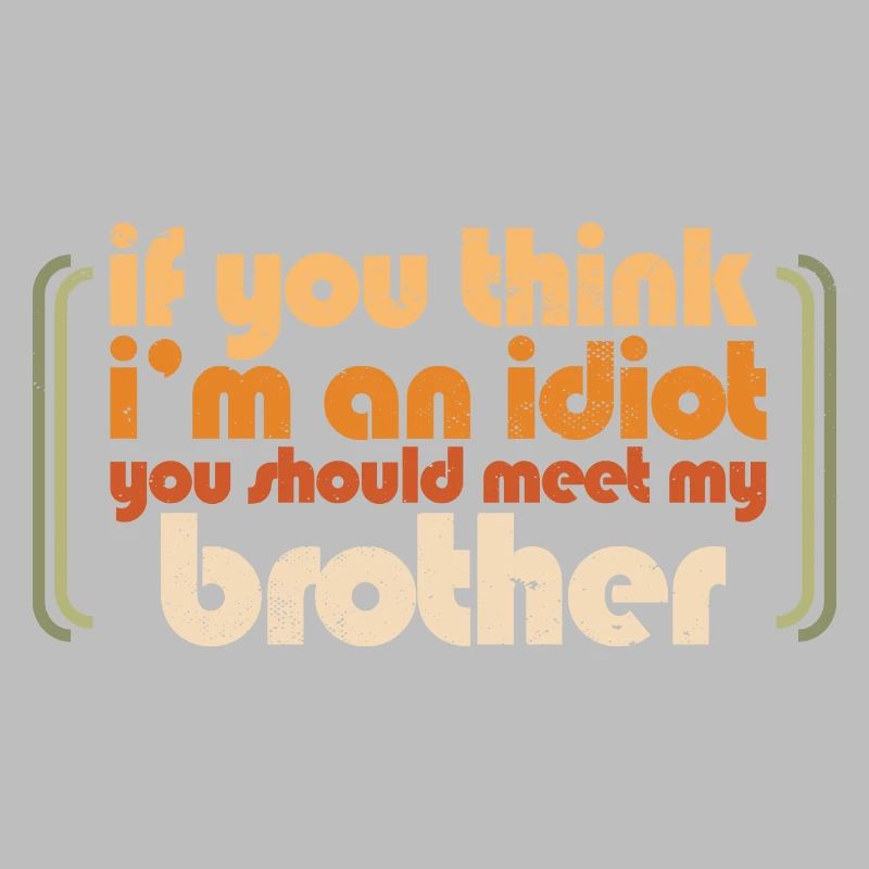 Si vous pensez que je suis un idiot, vous devriez rencontrer mon