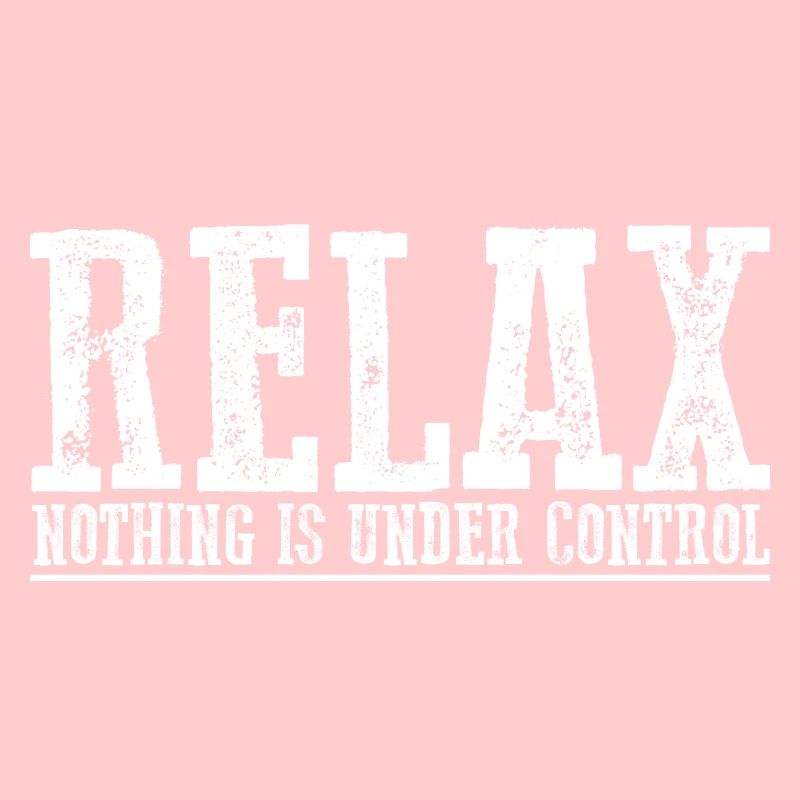 Relax, Nothing Is Under Control 12