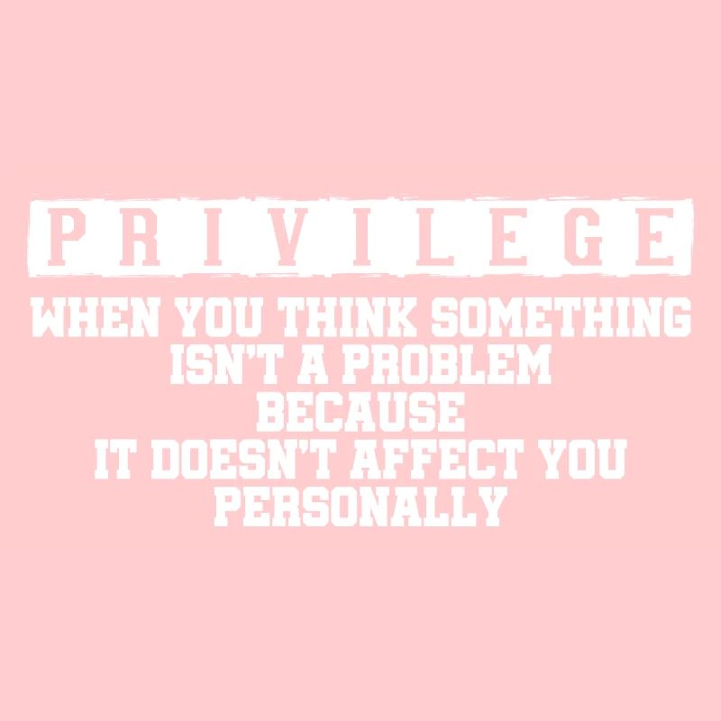 Privilege, When You Think There Isn't A Problem