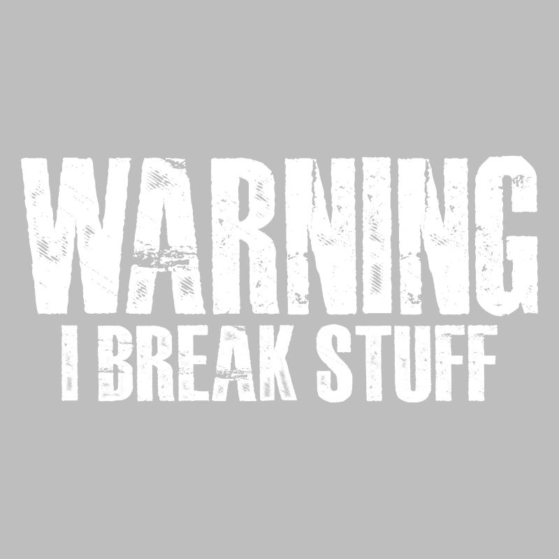 Warning I Break Stuff 16