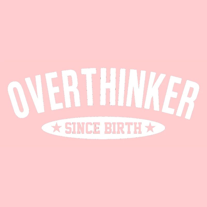 Overthinker Since Birth Zu Viel Denken Spruch