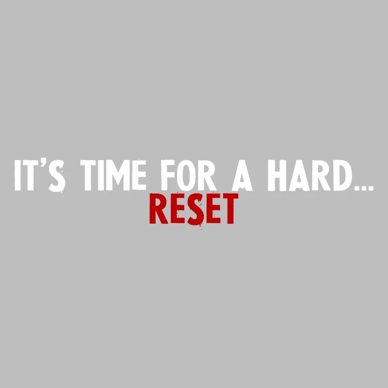 It's Time For A Hard Reset