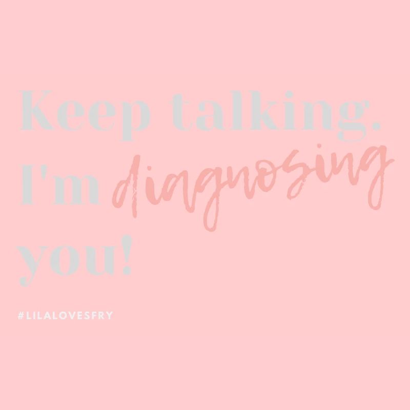 Keep talking I am diagnosing you #HSP