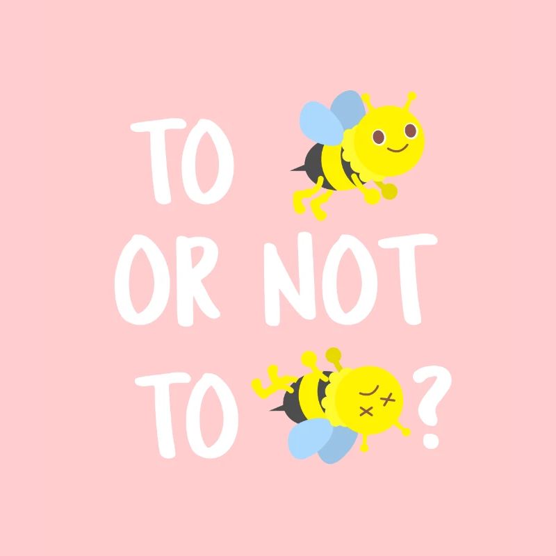To Bee or not to Bee - Sein oder nicht Sein Biene