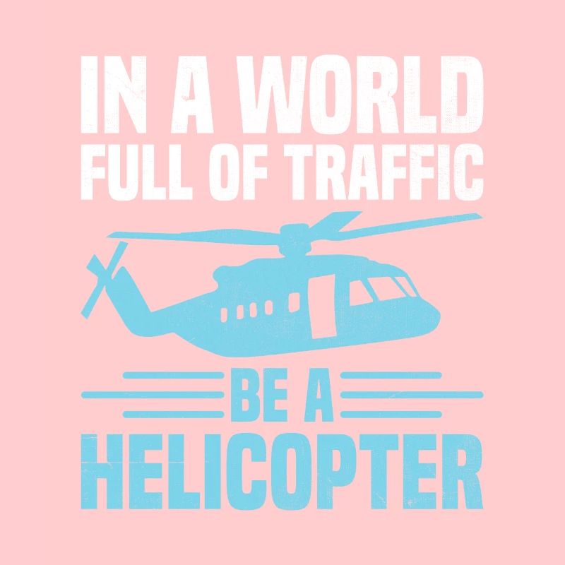 In einer Welt voller Verkehr Sei ein Hubschrauberpilot A