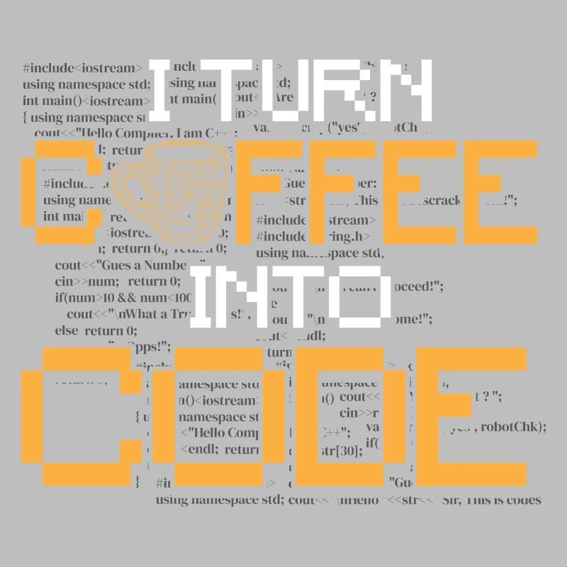 I Turn Coffee Into Code - Programmer Software